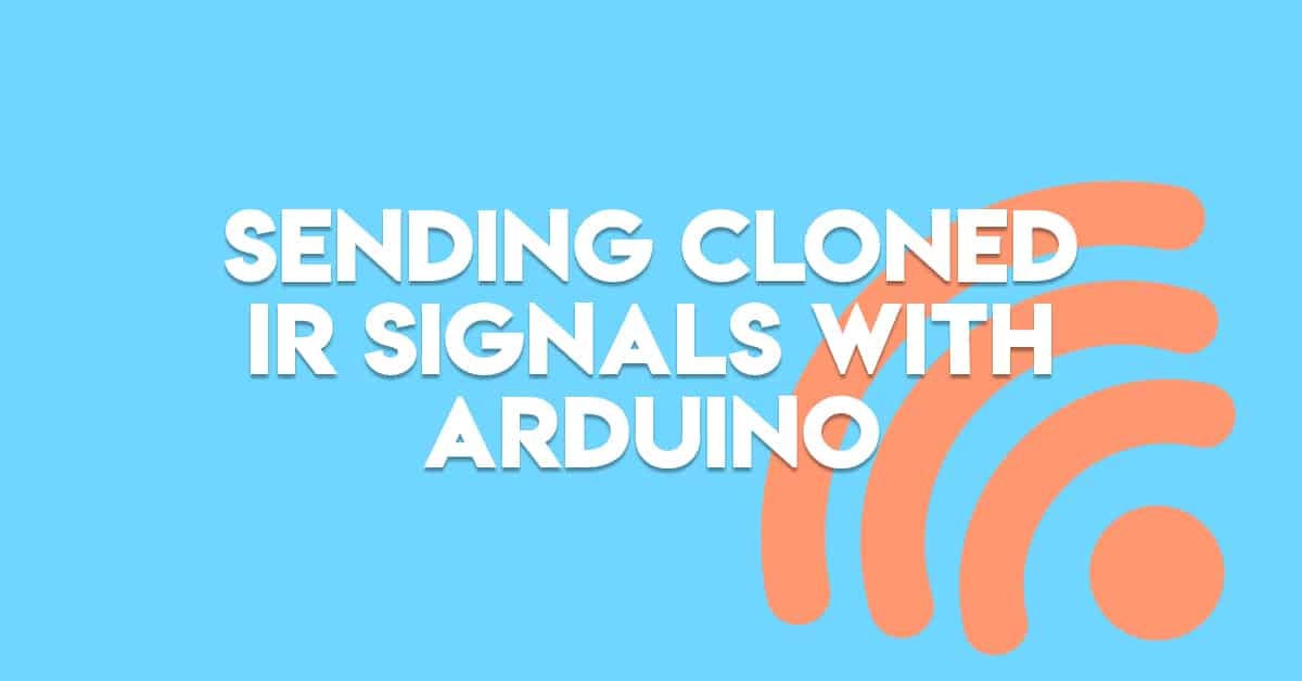 Sending Cloned IR Signals with Arduino