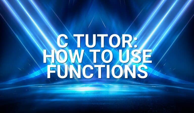 Article Banner for post - C Tutor: How to use functions.