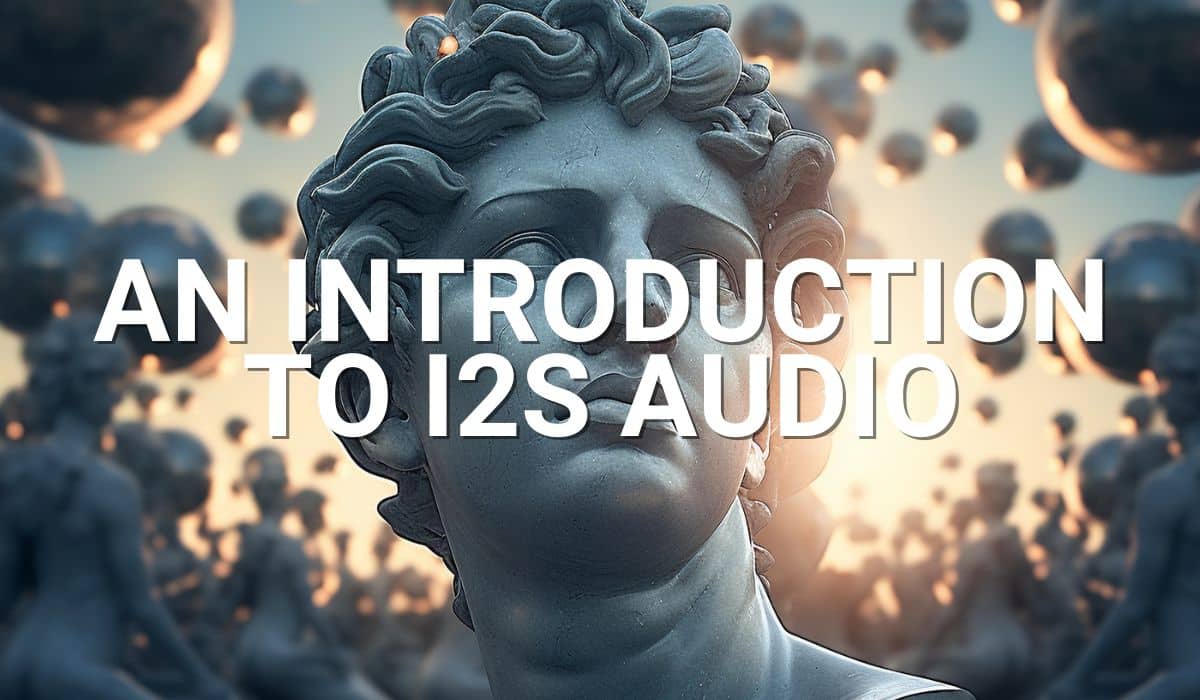 An Introduction to I2S Audio