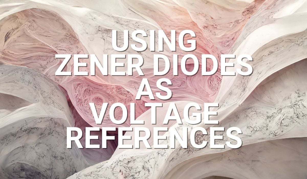 Using Zener Diodes as Voltage References (2)